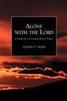 Alone with the Lord: A Guide to a Personal Day of Prayer - Gordon Smith - 9781573832397