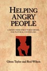 Helping Angry People: A Short-Term Structured Model for Pastoral Counselors - Glenn Taylor ; Rod Wilson - 9781573832533