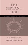 The Servant King - T.D. Alexander ; Alec Motyer - 9781573832632