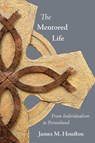 The Mentored Life - James M. Houston - 9781573834476