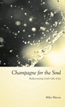 Champagne for the Soul: Celebrating God's Gift of Joy - Mike Mason - 9781573834810