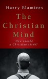 The Christian Mind: How Should a Christian Think? - Harry Blamires - 9781573834827