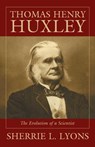 Thomas Henry Huxley - Sherrie L. Lyons - 9781573927062