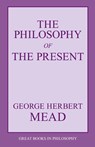 The Philosophy of the Present - George Herbert Mead - 9781573929486