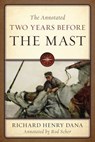 The Annotated Two Years Before the Mast - Richard Henry Dana Jr. - 9781574093193