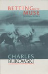 Betting on the Muse - Charles Bukowski - 9781574230017