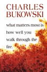 What Matters Most Is How Well You Walk Through the Fire - Charles Bukowski - 9781574231052