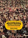 The Complete Book Of Square Dancing: And Round Dancing - Betty Casey - 9781574411195