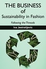The Business of Sustainability in Fashion: Following the Threads - Iva Jestratijevic - 9781574419092