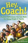Hey, Coach! - Neal Starkman ; Rebecca Aldridge ; Kathryn (Kay) L. Hong ; Jim Thompson - 9781574828320
