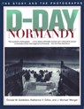 D-Day Normandy: The Story and the Photographs - Donald M. Goldstein - 9781574880236