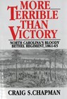 More Terrible Than Victory: North Carolina's Bloody Bethel Regiment, 1861-65 - Craig S. Chapman - 9781574882193