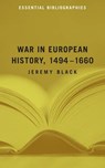 War in European History, 1494-1660 - Jeremy Black - 9781574889710