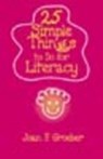 25 Simple Things to Do for Literacy - Joan F. Groeber - 9781575178288
