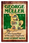 George Muller: Guardian of Bristol's Orphans - Janet Benge - 9781576581452