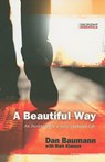 A Beautiful Way: An Invitation to a Jesus-Centered Life - Dan Baumann - 9781576584811