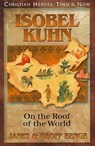 Isobel Kuhn: On the Roof of the World - Janet Benge - 9781576584972