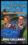 Who Put the Skunk in the Trunk? - Phil Callaway - 9781576735763