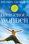 Dangerous Wonder: The Adventure of Childlike Faith - Michael Yaconelli - 9781576834817