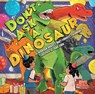 Don't Ask A Dinosaur - Matt Forrest Esenwine ; Deborah Bruss - 9781576878415