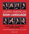 Learn American Sign Language: Everything You Need to Start Signing * Complete Beginner's Guide * 800+ Signs - James W. Guido - 9781577151074