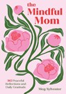 The Mindful Mom - Meg Sylvester - 9781577157410