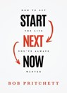Start Next Now - Bob Pritchett - 9781577996460