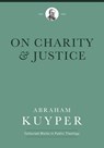 On Charity and Justice - Abraham Kuyper - 9781577996736
