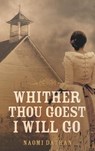 Whither Thou Goest, I Will Go - Naomi Dathan - 9781577996873
