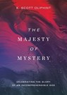 The Majesty of Mystery - K. Scott Oliphint - 9781577997436