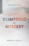 Glimpsing the Mystery - Barbara Leung Lai ; Craig G. Bartholomew - 9781577997757