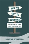 How To Get To Awesome - Rhonda Sciortino - 9781578266357