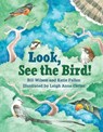Look, See the Bird! - Bill Wilson ; Katie Fallon - 9781578266883