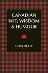 Canadian Wit, Wisdom & Humour - Gerd De Ley - 9781578267217