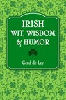 Irish Wit, Wisdom and Humor - Gerd De Ley - 9781578267354
