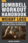 The Dumbbell Workout Handbook: Weight Loss - Michael Volkmar - 9781578267545