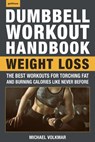 The Dumbbell Workout Handbook: Weight Loss - Michael Volkmar - 9781578267552