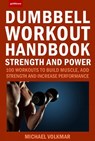 The Dumbbell Workout Handbook: Strength and Power - Michael Volkmar - 9781578267743