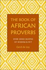 The Book of African Proverbs - Gerd de Ley - 9781578268030