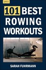 101 Best Rowing Workouts - Sarah Fuhrmann - 9781578268443