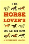 The Horse Lover's Quotation Book - Jackie Corley - 9781578268771