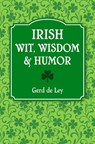 Irish Wit, Wisdom and Humor - Gerd De Ley - 9781578269242