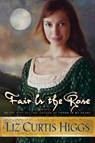 Fair is the Rose - Liz Curtis Higgs - 9781578561278