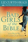 Bad Girls of the Bible - Liz Curtis Higgs - 9781578569717