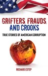Grifters, Frauds, and Crooks - Richard Estep - 9781578598274