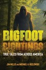 Bigfoot Sightings - Jim Willis ; Michael A. Kozlowski - 9781578598816