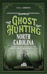 Ghost Hunting North Carolina - Kala Ambrose - 9781578604098