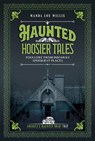 Haunted Hoosier Tales - Wanda Lou Willis - 9781578604203