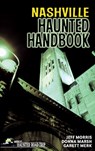 Nashville Haunted Handbook - Donna Marsh ; Jeff Morris ; Garett Merk - 9781578604975