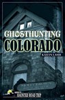 Ghosthunting Colorado - Kailyn Lamb - 9781578605590